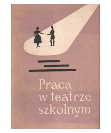 Praca w teatrze szkolnym. Odczyty pedagogiczne