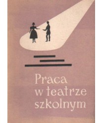 Praca w teatrze szkolnym. Odczyty pedagogiczne