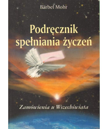 Podręcznik spełniania życzeń. Zamówienia u Wszechświata