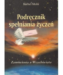 Podręcznik spełniania życzeń. Zamówienia u Wszechświata