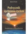 Podręcznik spełniania życzeń. Zamówienia u Wszechświata