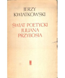 Świat poetycki Juliana Przybosia