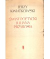 Świat poetycki Juliana Przybosia