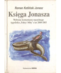 Księga Jonasza. Wybrane komentarze naczelnego tygodnika "Fakty i mity" z lat 2000-2005