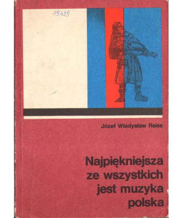 Najpiękniejsza ze wszystkich jest muzyka polska. Szkic historycznego rozwoju na tle przeobrażeń społecznych