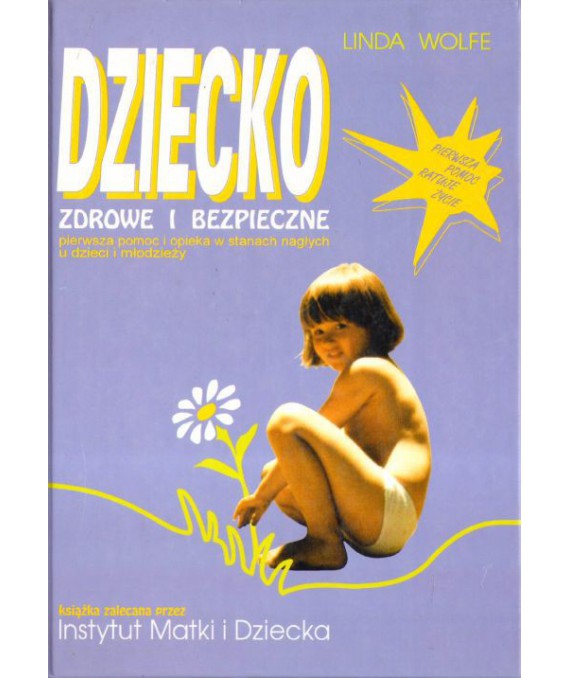 Dziecko zdrowe i bezpieczne. Pierwsza pomoc i opieka w stanach nagłych u dzieci i młodzieży