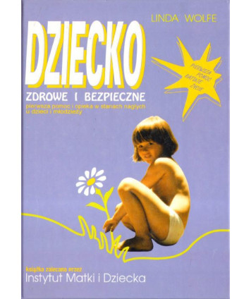 Dziecko zdrowe i bezpieczne. Pierwsza pomoc i opieka w stanach nagłych u dzieci i młodzieży