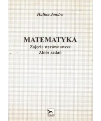 Matematyka. Zajęcia wyrównawcze. Zbiór zadań dla szkół średnich
