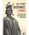 Grobowiec Lenina. Ostatnie dni radzieckiego imperium