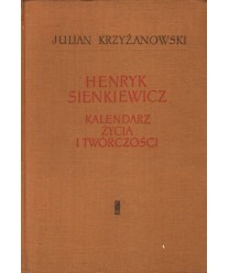 Henryk Sienkiewicz. Kalendarz życia i twórczości