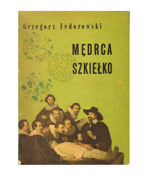 Mędrca szkiełko. Odkrycia i wynalazki w walce o zdrowie człowieka