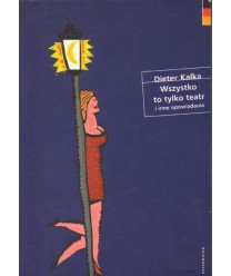 Wszystko to tylko teatr i inne opowiadania