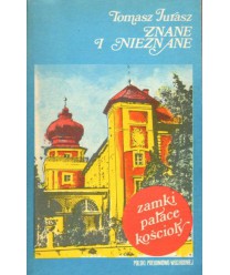 Znane i nieznane. Zamki, pałace, kościoły Polski Południowo-Wschodniej