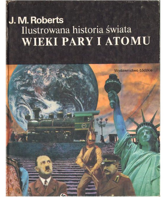 Ilustrowana historia świata t.3 Wieki pary i atomu