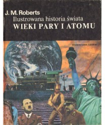 Ilustrowana historia świata t.3 Wieki pary i atomu