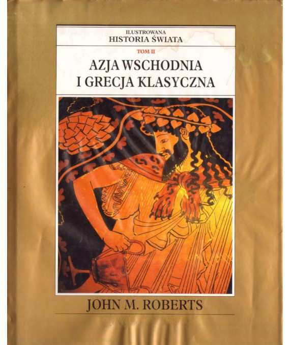 Ilustrowana historia świata t.2, Azja Wschodnia i Grecja Klasyczna