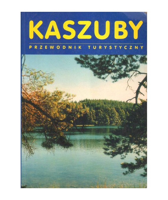 Kaszuby. Przewodnik turystyczny.