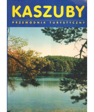 Kaszuby. Przewodnik turystyczny.