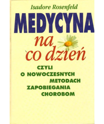 Medycyna na co dzień czyli o nowoczesnych metodach zapobiegania chorobom