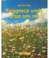Pielęgnacja urody przez cały rok. 200 przepisów na naturalne kosmetyki