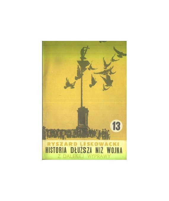 Historia dłuższa niż wojna cz.13 Z dalekiej wyprawy