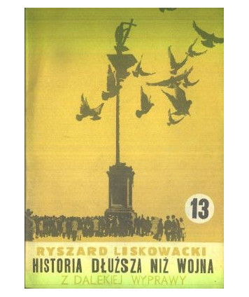 Historia dłuższa niż wojna cz.13 Z dalekiej wyprawy