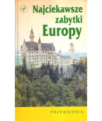 Najciekawsze zabytki Europy. Przewodnik