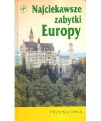 Najciekawsze zabytki Europy. Przewodnik