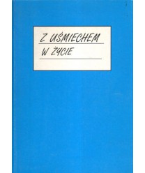 Z uśmiechem w życie. Wiersze, piosenki, inscenizacje dla najmłodszych
