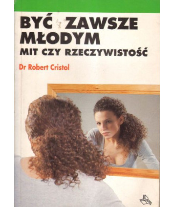 Być zawsze młodym. Mit czy rzeczywistość