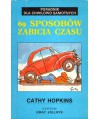 69 sposobów zabicia czasu. Poradnik dla chwilowo samotnych