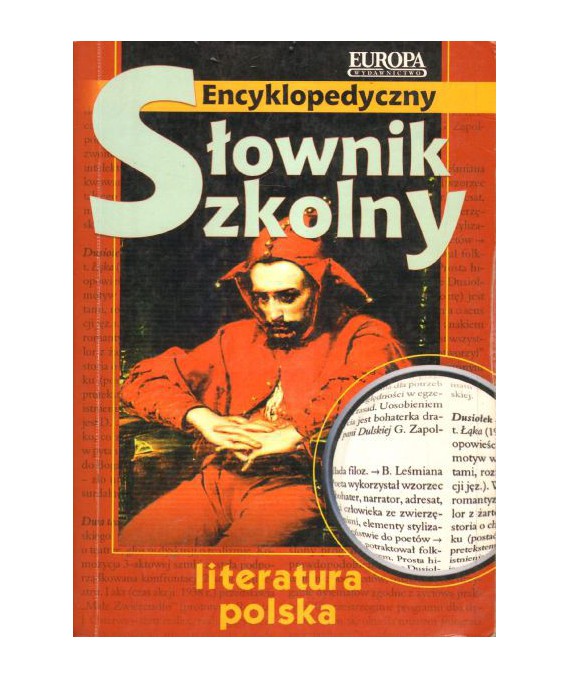 Encyklopedyczny słownik szkolny. Literatura polska