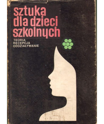 Sztuka dla dzieci szkolnych. Teoria, recepcja, oddziaływanie