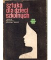 Sztuka dla dzieci szkolnych. Teoria, recepcja, oddziaływanie