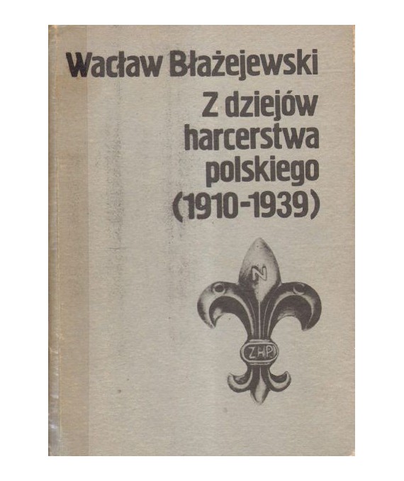 Z dziejów harcerstwa polskiego (1910-1939)