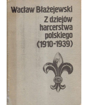 Z dziejów harcerstwa polskiego (1910-1939)