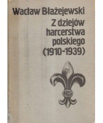 Z dziejów harcerstwa polskiego (1910-1939)