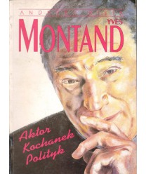 Yves Montand. Aktor, kochanek, polityk