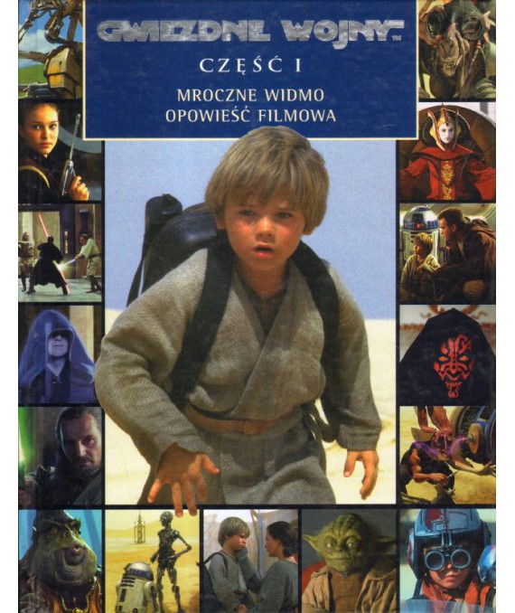 Gwiezdne Wojny cz.I Mroczne widmo. Opowieść filmowa