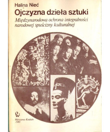 Ojczyzna dzieła sztuki. Międzynarodowa ochrona integralności narodowej spuścizny kulturalnej