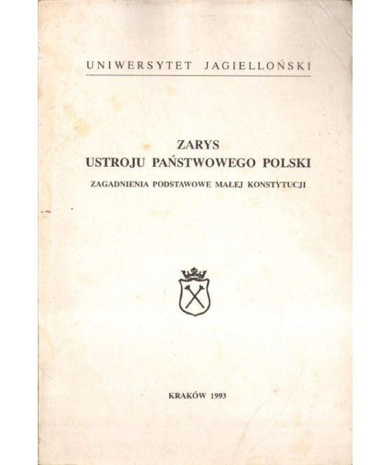 Zarys ustroju państwowego Polski. Zagadnienia podstawowe Małej Konstytucji