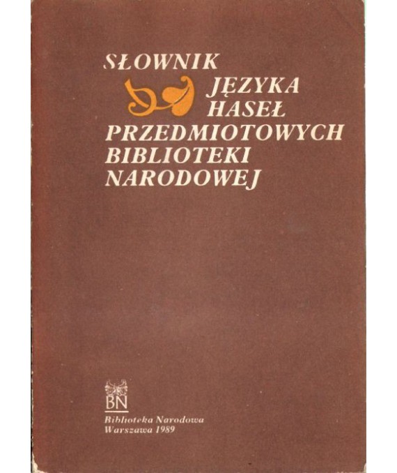 Słownik języka haseł przedmiotowych Biblioteki Narodowej. Stan na dzień 30 czerwca 1986