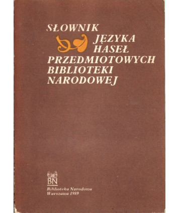 Słownik języka haseł przedmiotowych Biblioteki Narodowej. Stan na dzień 30 czerwca 1986