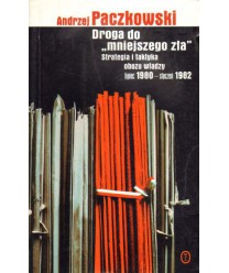 Droga do "mniejszego zła". Strategia i taktyka obozu władzy lipiec 1980 - styczeń 1982