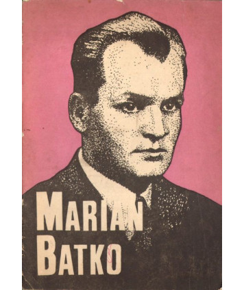 Marian Batko 1901-1941. Nauczyciel, więzień obozu koncentracyjnego