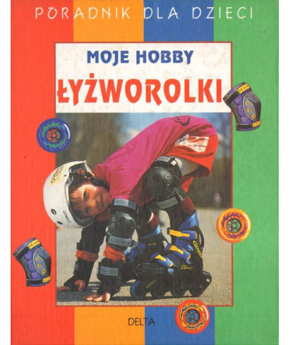 Łyżworolki moje hobby. Poradnik dla dzieci