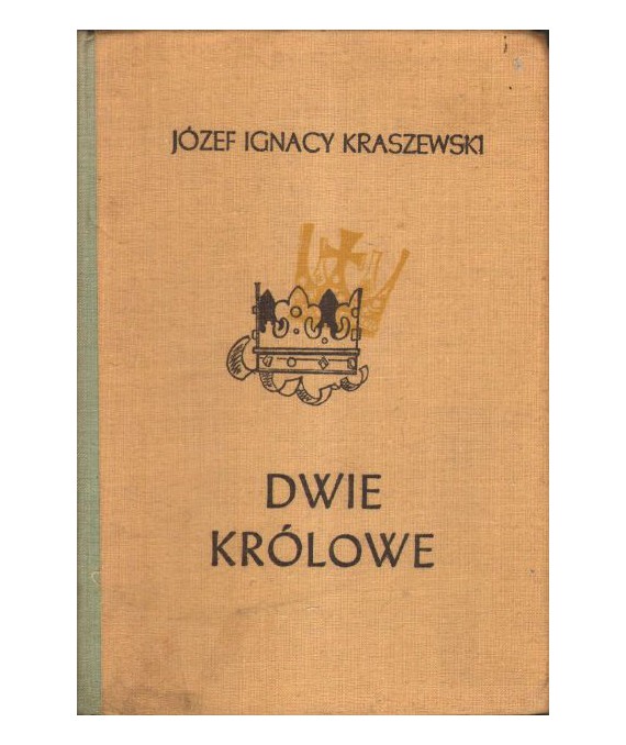 Dwie królowe (Bona i Elżbieta). Powieść historyczna