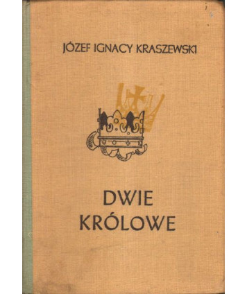 Dwie królowe (Bona i Elżbieta). Powieść historyczna