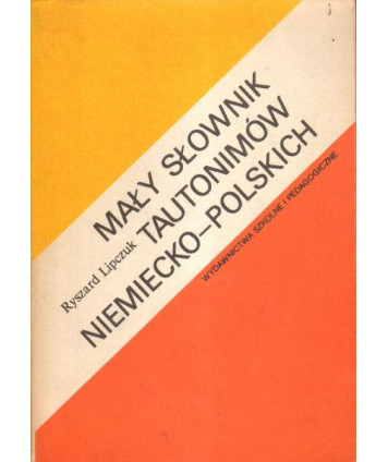 Mały słownik tautonimów niemiecko-polskich. Wyrazy o podobnej formie, lecz różnych znaczeniach