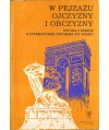 W pejzażu ojczyzny i obczyzny. Studia i szkice o literaturze polskiej XX wieku